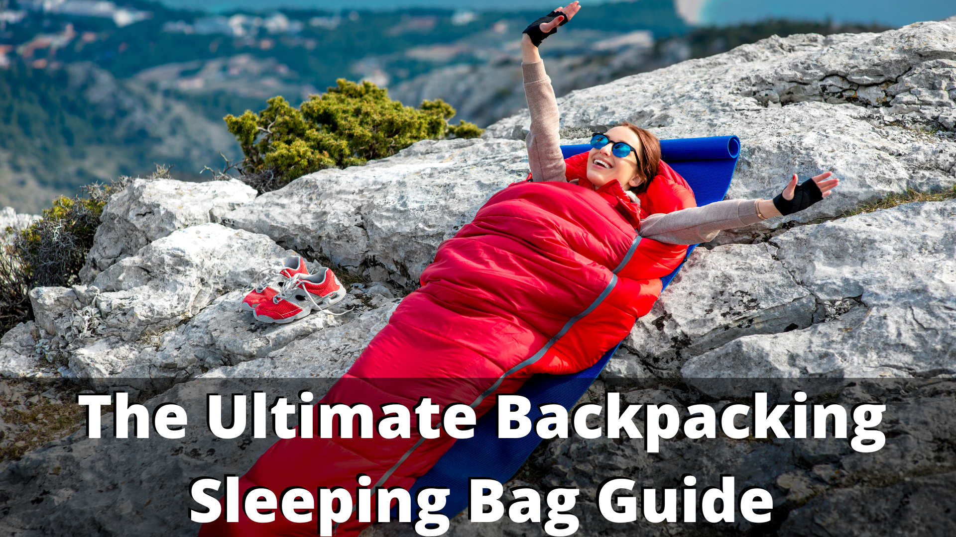 Ultimate Backpacking Sleeping Bag Guide