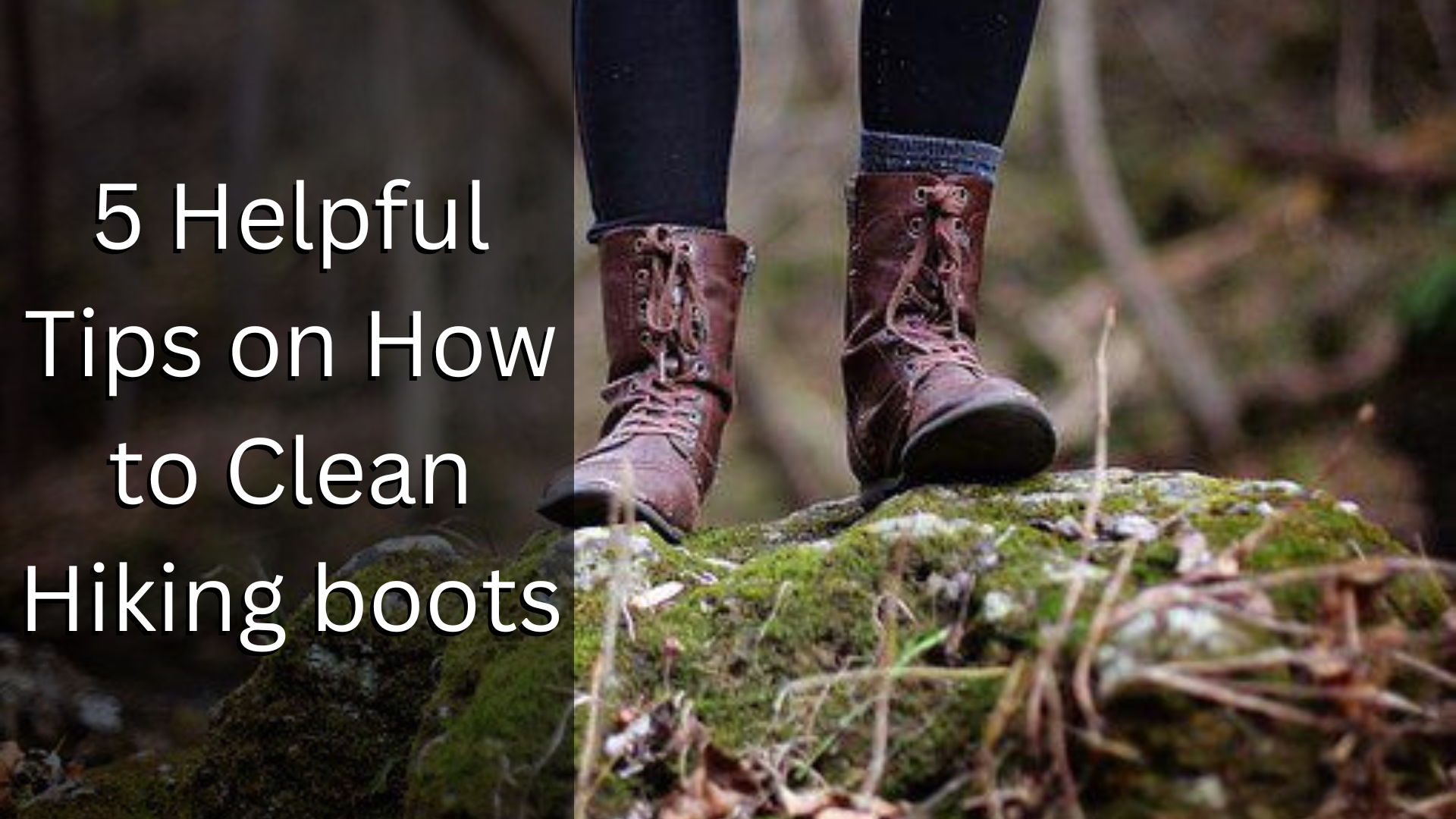 5 Helpful Tips on How to Clean Hiking boots - Outdoorsymore.com